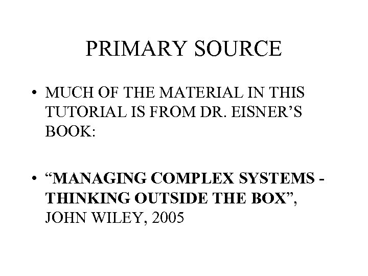 PRIMARY SOURCE • MUCH OF THE MATERIAL IN THIS TUTORIAL IS FROM DR. EISNER’S