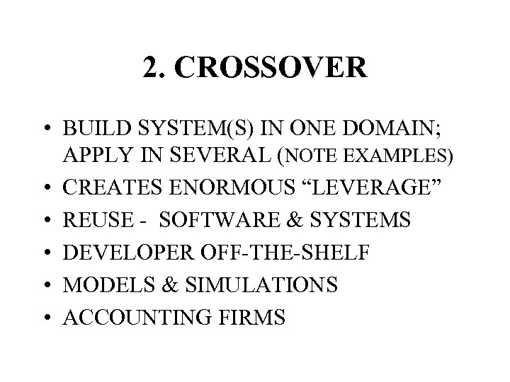 2. CROSSOVER • BUILD SYSTEM(S) IN ONE DOMAIN; APPLY IN SEVERAL (NOTE EXAMPLES) •