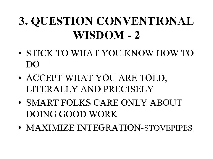 3. QUESTION CONVENTIONAL WISDOM - 2 • STICK TO WHAT YOU KNOW HOW TO