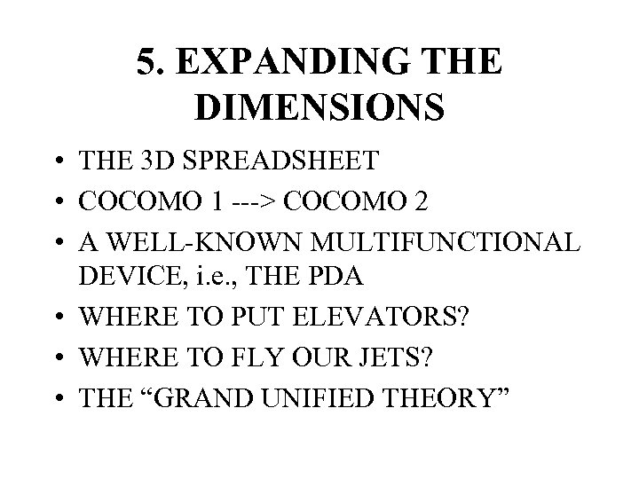 5. EXPANDING THE DIMENSIONS • THE 3 D SPREADSHEET • COCOMO 1 ---> COCOMO