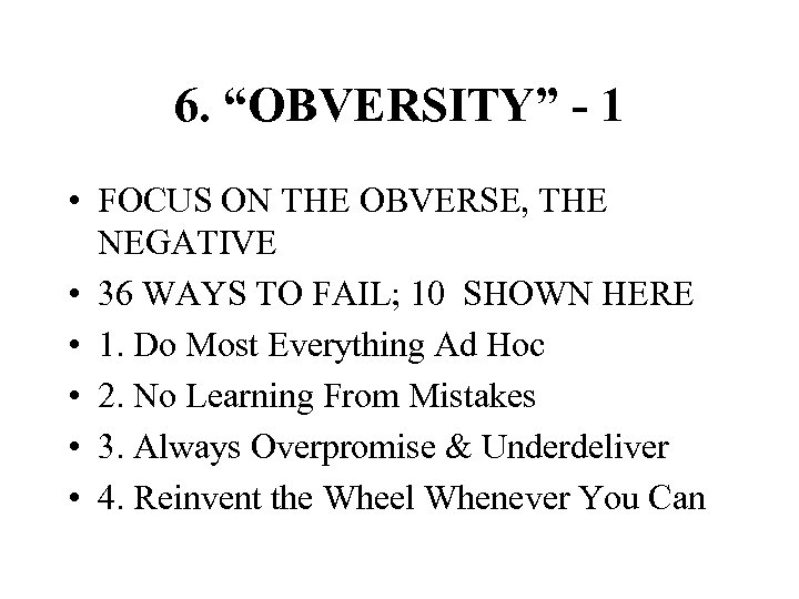 6. “OBVERSITY” - 1 • FOCUS ON THE OBVERSE, THE NEGATIVE • 36 WAYS