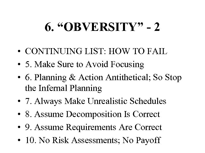 6. “OBVERSITY” - 2 • CONTINUING LIST: HOW TO FAIL • 5. Make Sure