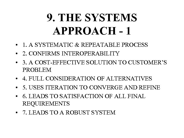 9. THE SYSTEMS APPROACH - 1 • 1. A SYSTEMATIC & REPEATABLE PROCESS •