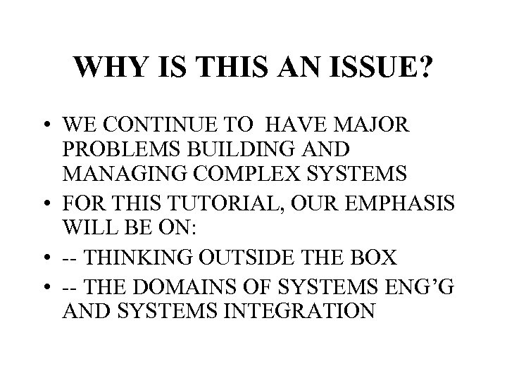 WHY IS THIS AN ISSUE? • WE CONTINUE TO HAVE MAJOR PROBLEMS BUILDING AND