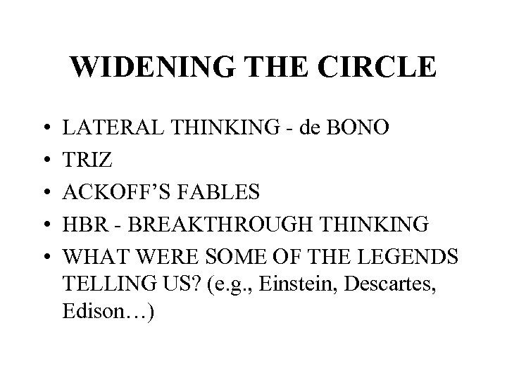 WIDENING THE CIRCLE • • • LATERAL THINKING - de BONO TRIZ ACKOFF’S FABLES