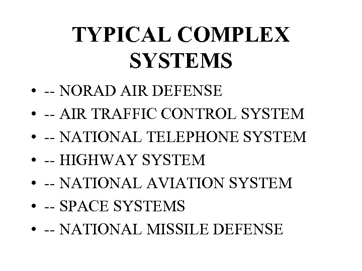 TYPICAL COMPLEX SYSTEMS • • -- NORAD AIR DEFENSE -- AIR TRAFFIC CONTROL SYSTEM