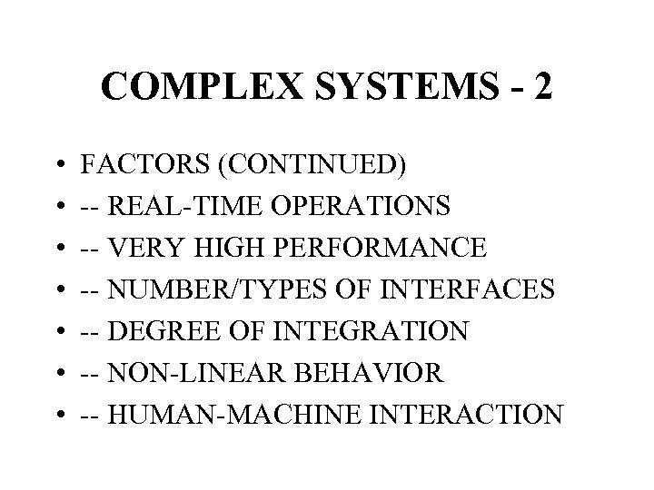 COMPLEX SYSTEMS - 2 • • FACTORS (CONTINUED) -- REAL-TIME OPERATIONS -- VERY HIGH