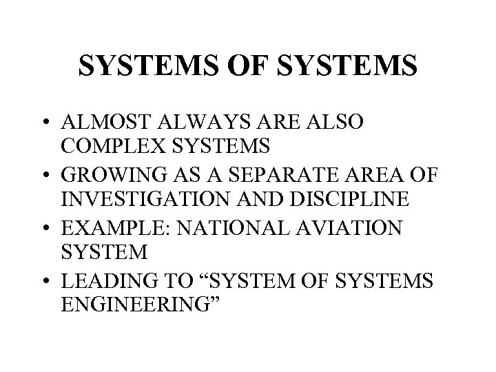 SYSTEMS OF SYSTEMS • ALMOST ALWAYS ARE ALSO COMPLEX SYSTEMS • GROWING AS A