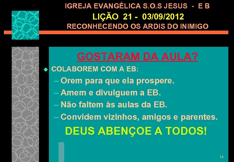 IGREJA EVANGÉLICA S. O. S JESUS - E B LIÇÃO 21 - 03/09/2012 RECONHECENDO