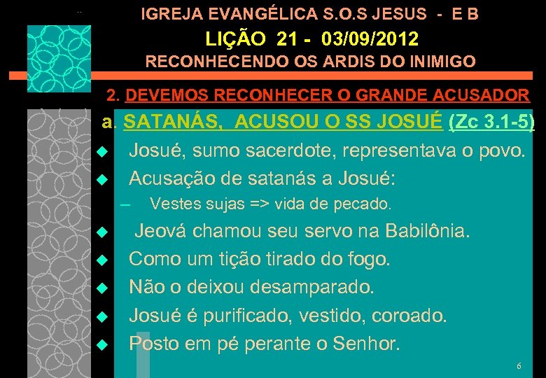 IGREJA EVANGÉLICA S. O. S JESUS - E B LIÇÃO 21 - 03/09/2012 RECONHECENDO