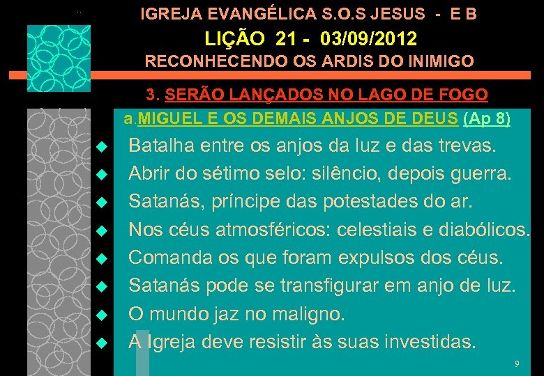 IGREJA EVANGÉLICA S. O. S JESUS - E B LIÇÃO 21 - 03/09/2012 RECONHECENDO