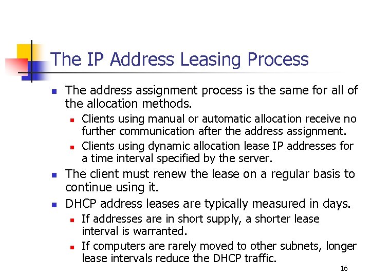 The IP Address Leasing Process n The address assignment process is the same for