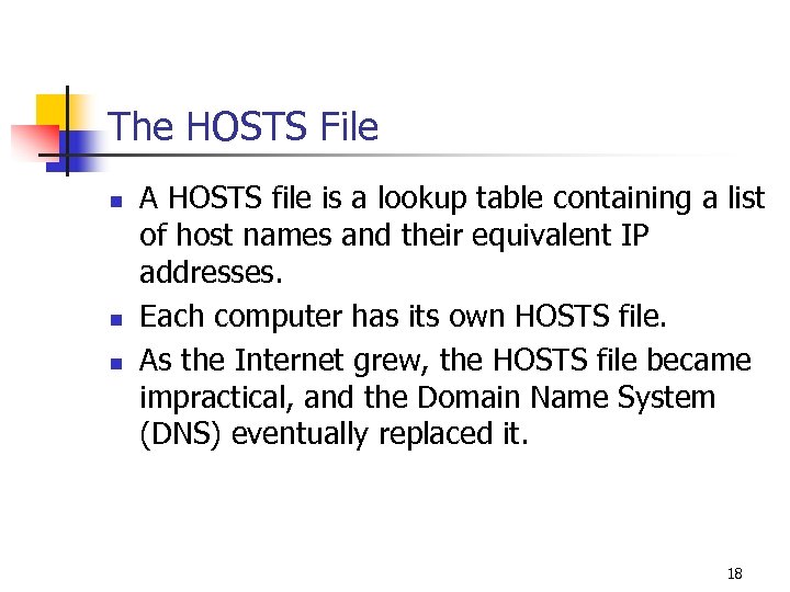 The HOSTS File n n n A HOSTS file is a lookup table containing