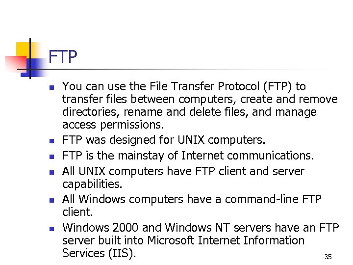 FTP n n n You can use the File Transfer Protocol (FTP) to transfer