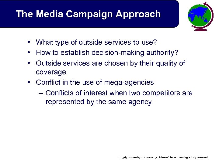 The Media Campaign Approach • What type of outside services to use? • How