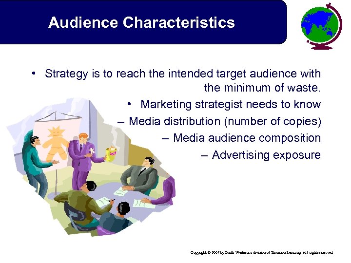 Audience Characteristics • Strategy is to reach the intended target audience with the minimum