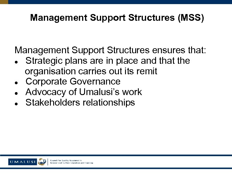 Management Support Structures (MSS) Management Support Structures ensures that: Strategic plans are in place