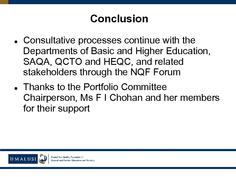 Conclusion Consultative processes continue with the Departments of Basic and Higher Education, SAQA, QCTO