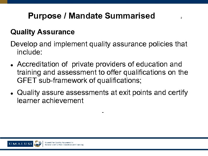 Purpose / Mandate Summarised 2 Quality Assurance Develop and implement quality assurance policies that