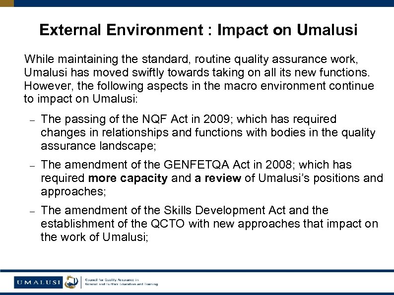 External Environment : Impact on Umalusi While maintaining the standard, routine quality assurance work,
