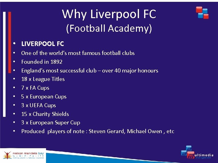 Why Liverpool FC (Football Academy) • LIVERPOOL FC • • • One of the