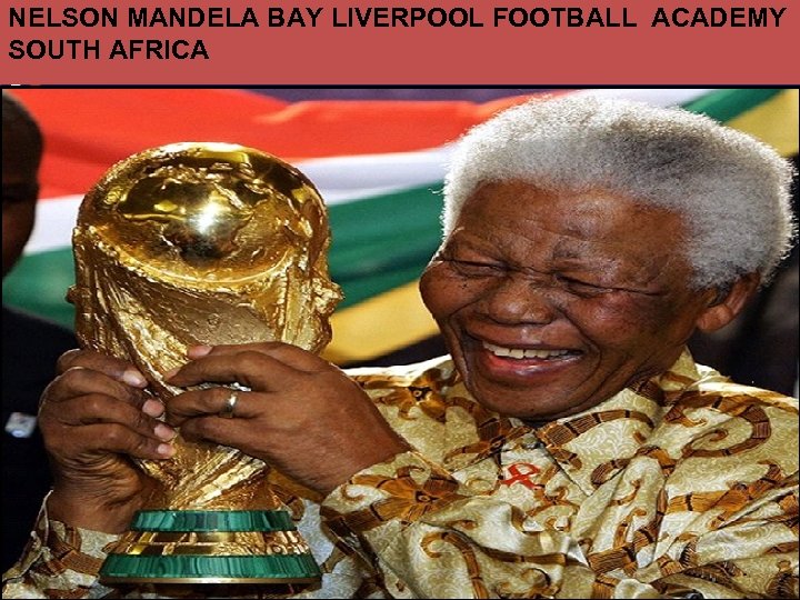 NELSON MANDELA BAY LIVERPOOL FOOTBALL ACADEMY SOUTH AFRICA 