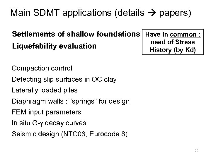 Main SDMT applications (details papers) Settlements of shallow foundations Have in common : Liquefability