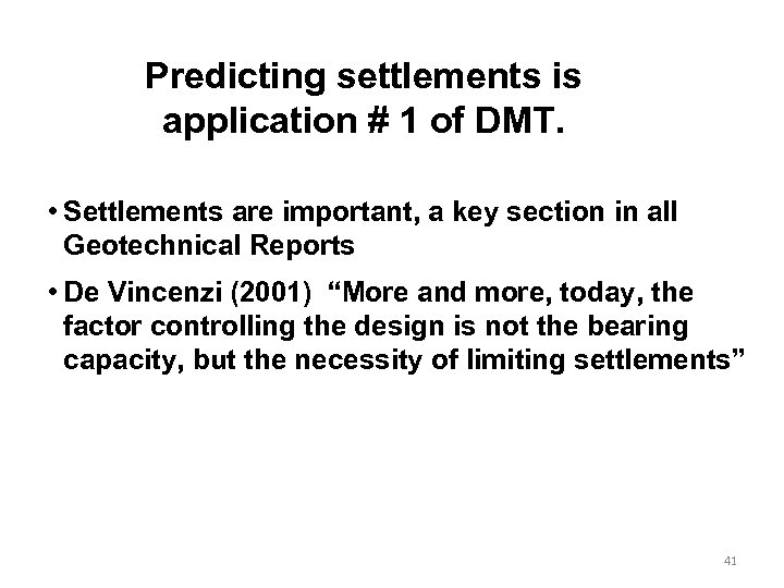 Predicting settlements is application # 1 of DMT. • Settlements are important, a key