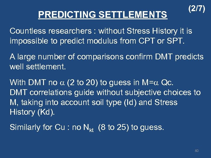 PREDICTING SETTLEMENTS (2/7) Countless researchers : without Stress History it is impossible to predict
