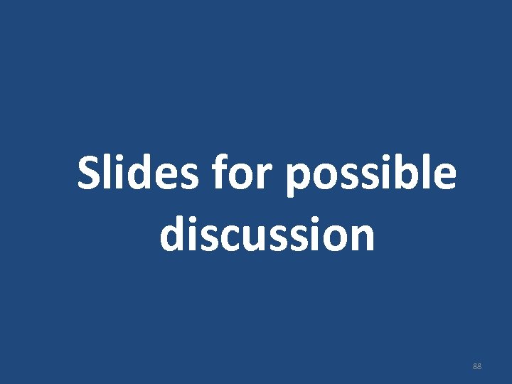 Slides for possible discussion 88 