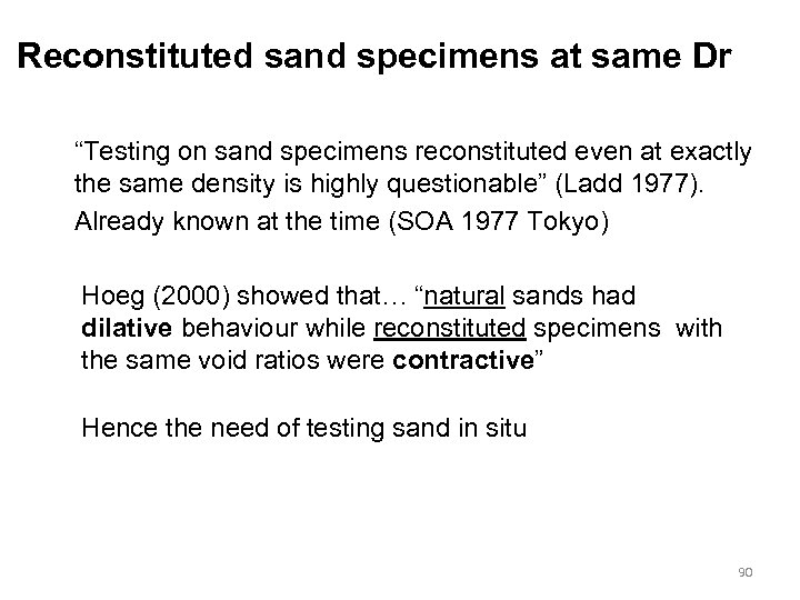 Reconstituted sand specimens at same Dr “Testing on sand specimens reconstituted even at exactly