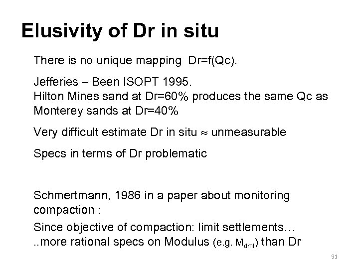 Elusivity of Dr in situ There is no unique mapping Dr=f(Qc). Jefferies – Been