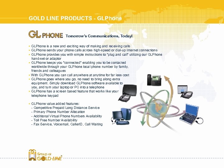 GOLD LINE PRODUCTS - GLPhone Tomorrow’s Communications, Today! § GLPhone is a new and