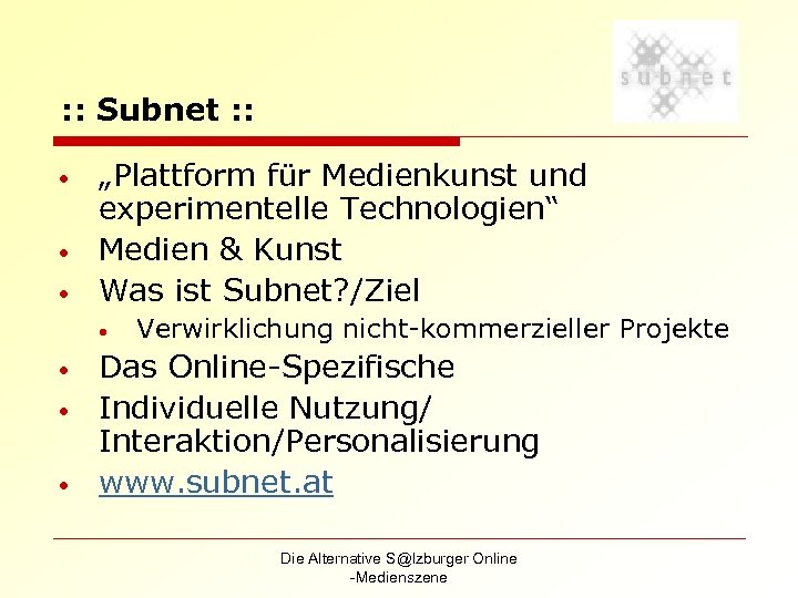 : : Subnet : : • • • „Plattform für Medienkunst und experimentelle Technologien“