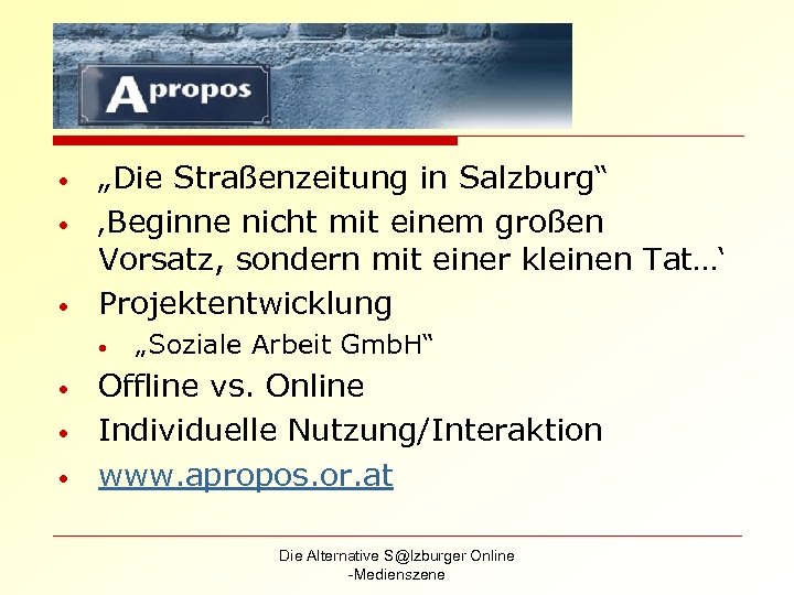  • • • „Die Straßenzeitung in Salzburg“ ‚Beginne nicht mit einem großen Vorsatz,