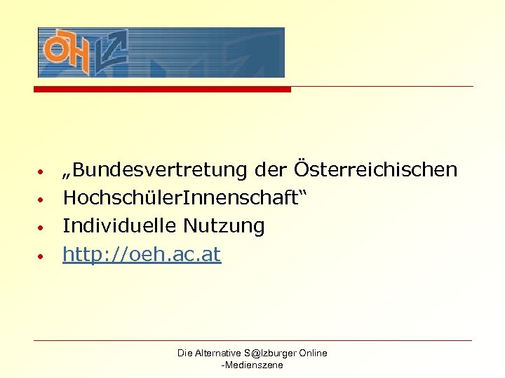  • • „Bundesvertretung der Österreichischen Hochschüler. Innenschaft“ Individuelle Nutzung http: //oeh. ac. at