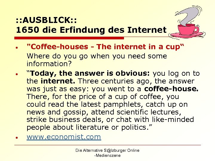 : : AUSBLICK: : 1650 die Erfindung des Internet • • • "Coffee-houses -