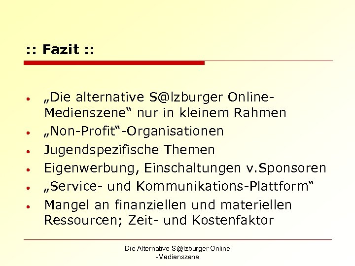 : : Fazit : : • • • „Die alternative S@lzburger Online. Medienszene“ nur
