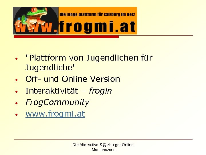  • • • "Plattform von Jugendlichen für Jugendliche" Off- und Online Version Interaktivität