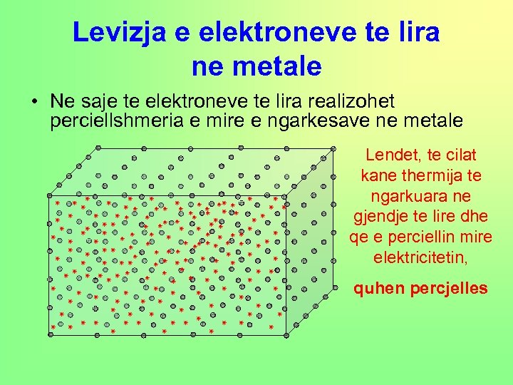 Levizja e elektroneve te lira ne metale • Ne saje te elektroneve te lira