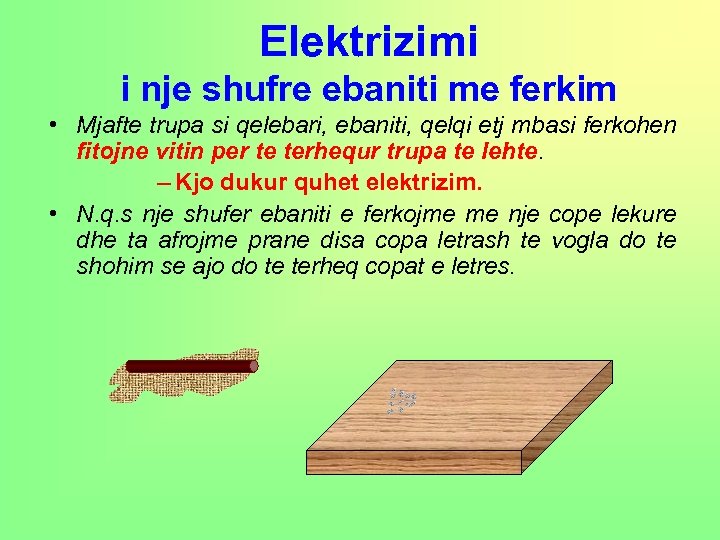 Elektrizimi i nje shufre ebaniti me ferkim • Mjafte trupa si qelebari, ebaniti, qelqi