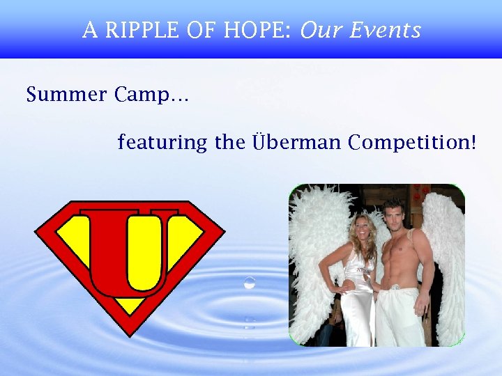 A RIPPLE OF HOPE: Our Events Summer Camp… featuring the Überman Competition! 
