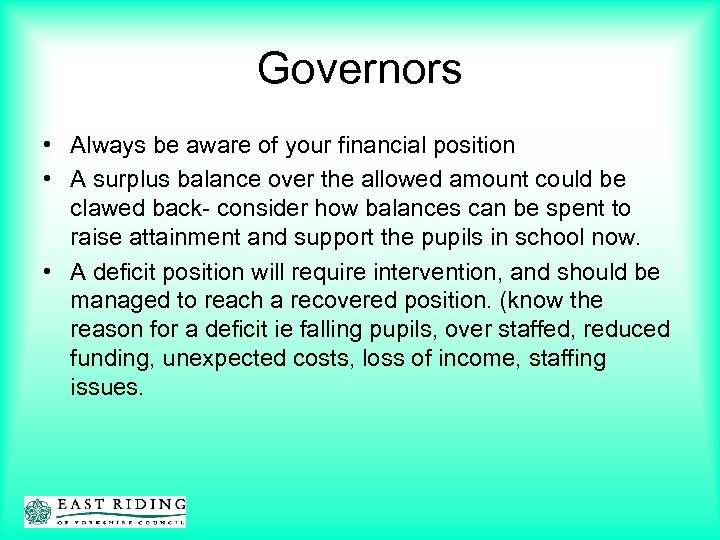 Governors • Always be aware of your financial position • A surplus balance over