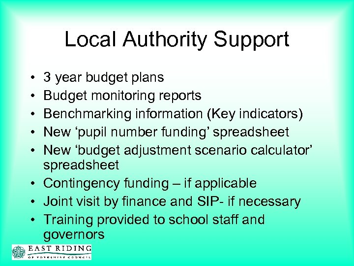 Local Authority Support • • • 3 year budget plans Budget monitoring reports Benchmarking