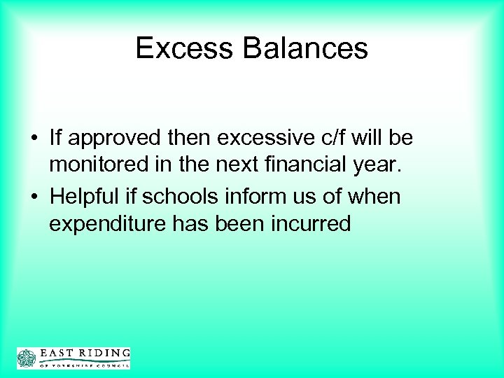 Excess Balances • If approved then excessive c/f will be monitored in the next