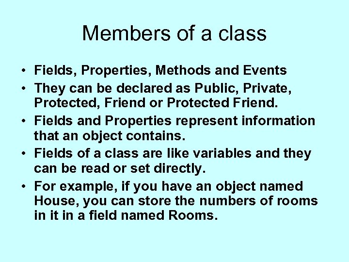 Members of a class • Fields, Properties, Methods and Events • They can be