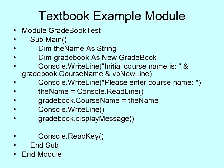Textbook Example Module • • • Module Grade. Book. Test Sub Main() Dim the.