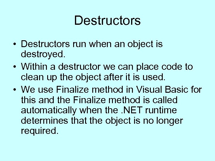 Destructors • Destructors run when an object is destroyed. • Within a destructor we
