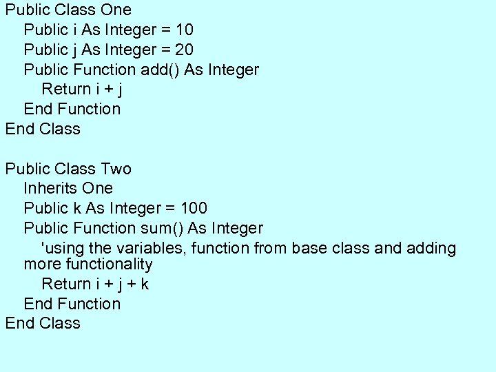 Public Class One Public i As Integer = 10 Public j As Integer =