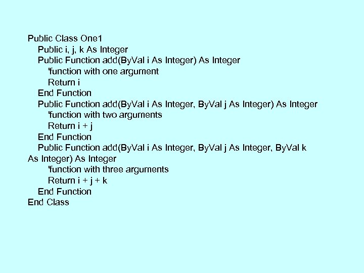 Public Class One 1 Public i, j, k As Integer Public Function add(By. Val